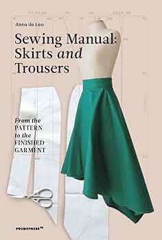 The Sewing Manual: Skirts and Trousers