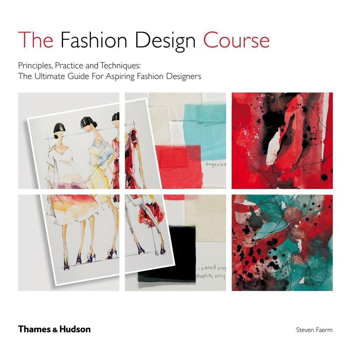 The Fashion Design Course: Principles, Practice and Techniques