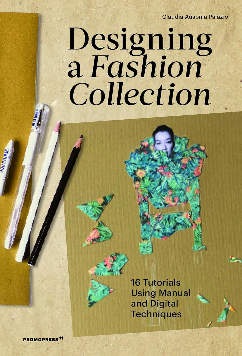 Designing a Fashion Collection: 16 Tutorials Using Manual and Digital Techniques