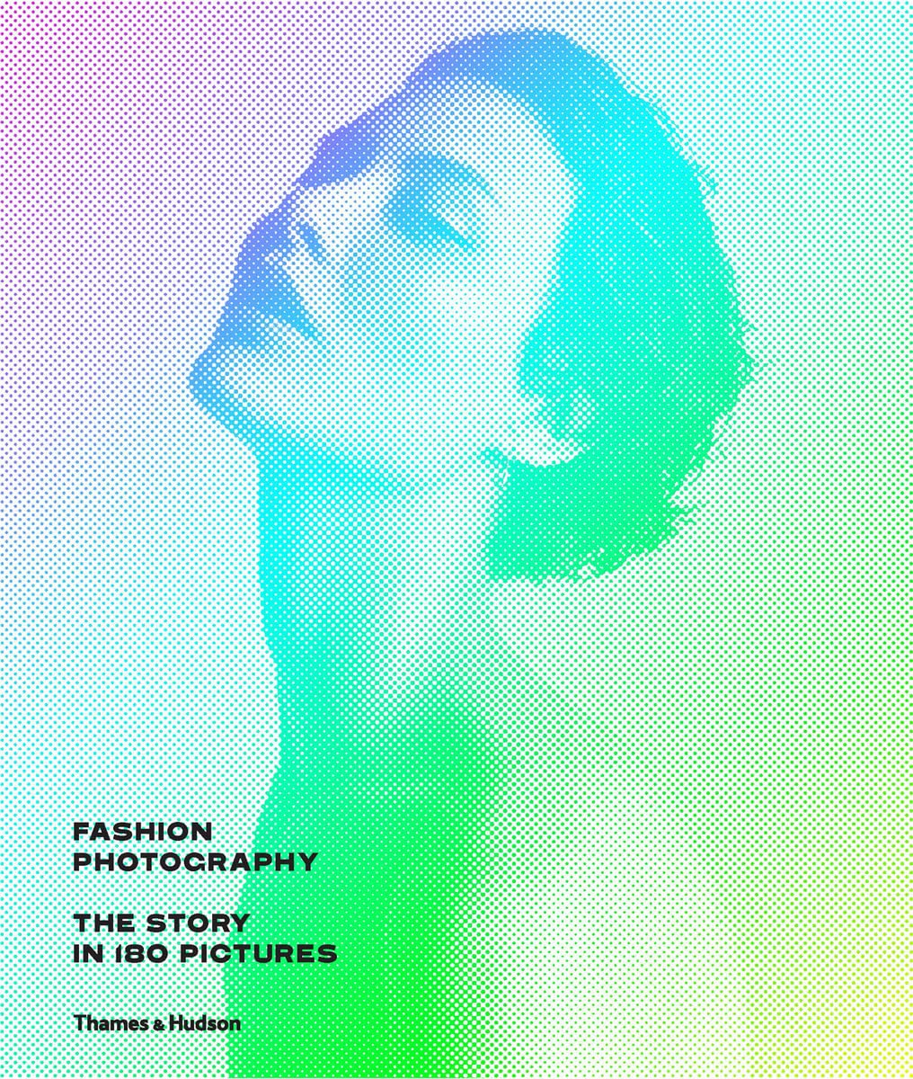 Fashion PhotographyThe Story in 180 Pictures