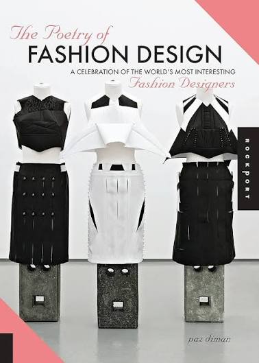 The Poetry of Fashion Design: A Celebration of the World's Most Interesting Fashion Designers